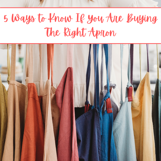 5 Ways to Know If You Are Buying The Right Apron
