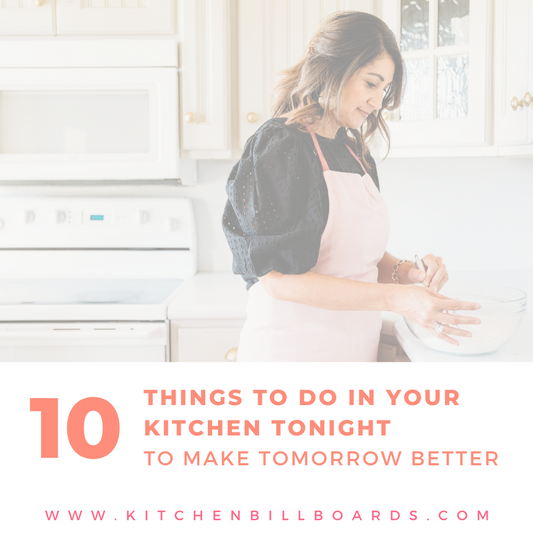 10 Things To Do In Your Kitchen Tonight to Make Tomorrow Better