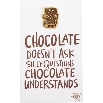 Chocolate Doesn't Ask Questions - Apron Pin